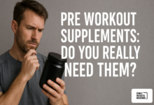 Pre Workout Supplements: Do You Really Need Them?
